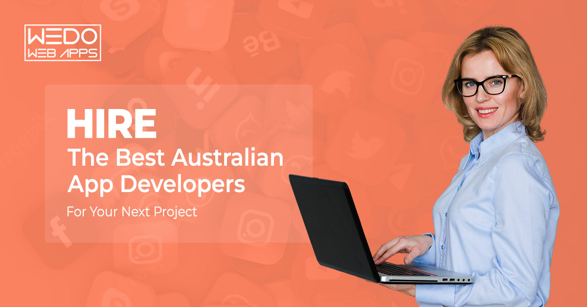 Hire The Best Australian App Developer For Your Next Project